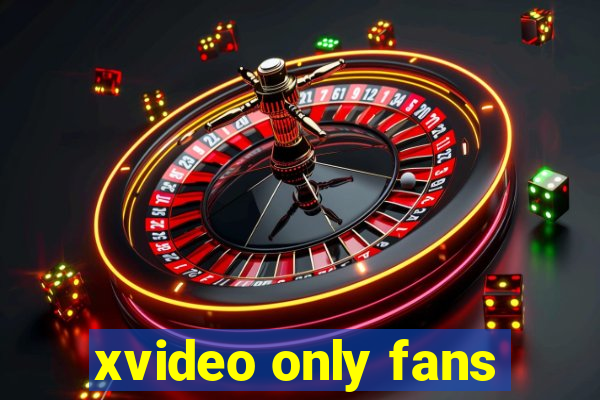 xvideo only fans